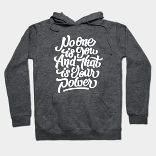 No one is you and that is your power Hoodie